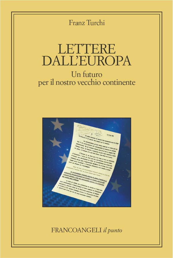 Lettere dall'Europa. Un futuro per il nostro vecchio continente - Librerie.coop Lettere dall'Europa. Un futuro per il nostro vecchio continente - Librerie.coop