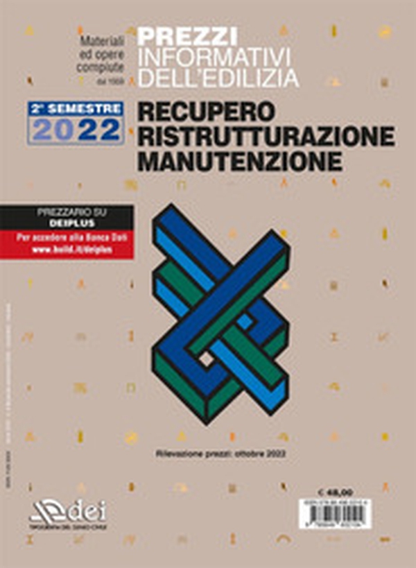 Prezzi informativi dell'edilizia. Recupero ristrutturazioni manutenzione. Secondo semestre 2022. Rilevazione prezzi Ottobre 2022 - Librerie.coop Prezzi informativi dell'edilizia. Recupero ristrutturazioni manutenzione. Secondo semestre 2022. Rilevazione prezzi Ottobre 2022 - Librerie.coop