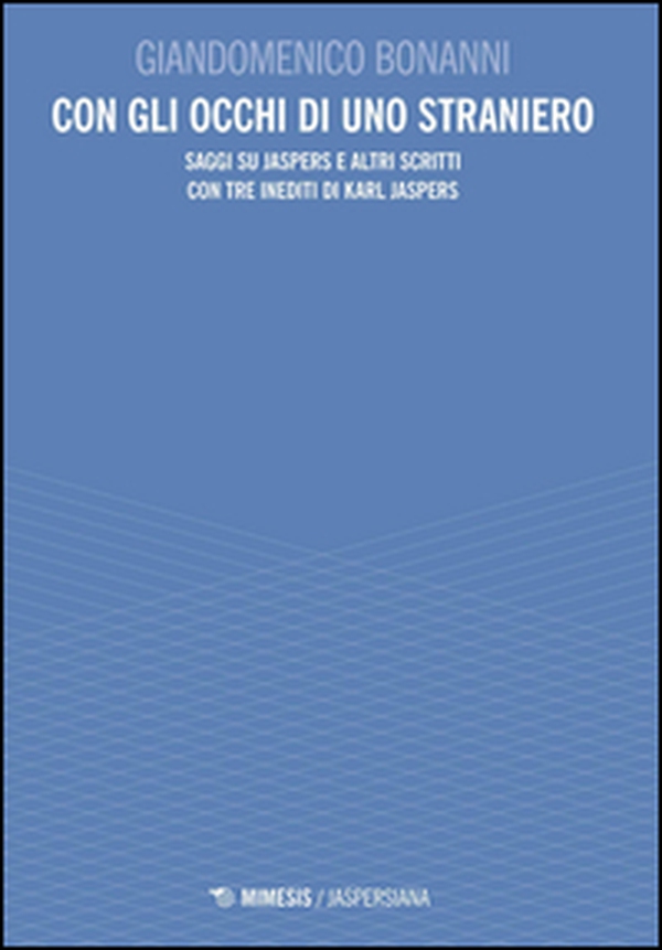 Con gli occhi di uno straniero. Saggi su Jaspers e altri scritti con tre inediti di Karl Jaspers - Librerie.coop Con gli occhi di uno straniero. Saggi su Jaspers e altri scritti con tre inediti di Karl Jaspers - Librerie.coop
