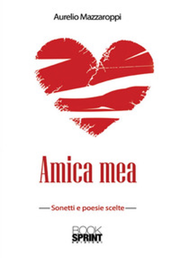 Amica mea. Sonetti e poesie scelte - Librerie.coop Amica mea. Sonetti e poesie scelte - Librerie.coop