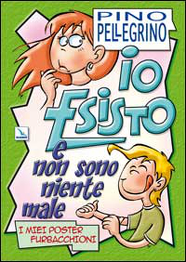 Io esisto e non sono niente male. I miei poster furbacchioni - Librerie.coop Io esisto e non sono niente male. I miei poster furbacchioni - Librerie.coop