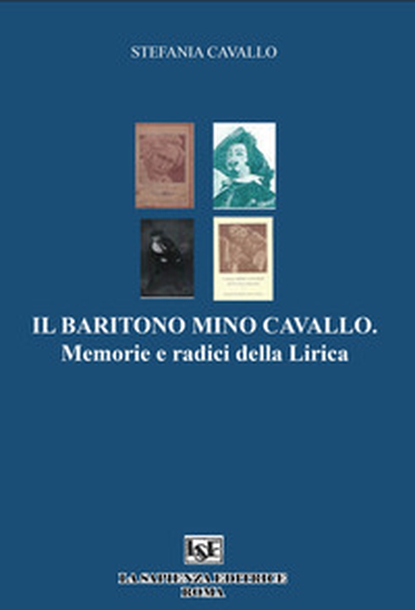 Il baritono Mino Cavallo. Memorie e radici della lirica - Librerie.coop Il baritono Mino Cavallo. Memorie e radici della lirica - Librerie.coop
