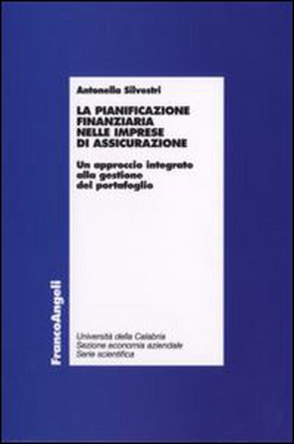 La pianificazione finanziaria nelle imprese di assicurazione. Un approccio integrato alla gestione del portafoglio - Librerie.coop La pianificazione finanziaria nelle imprese di assicurazione. Un approccio integrato alla gestione del portafoglio - Librerie.coop