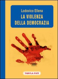 La violenza della democrazia - Librerie.coop