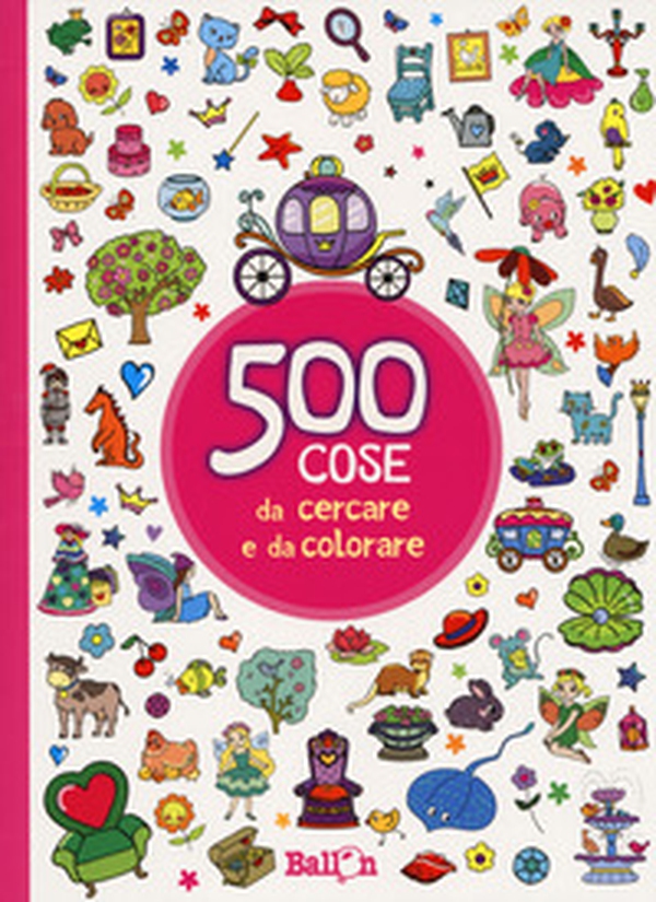 500 cose da cercare e da colorare (rosa) - Librerie.coop 500 cose da cercare e da colorare (rosa) - Librerie.coop