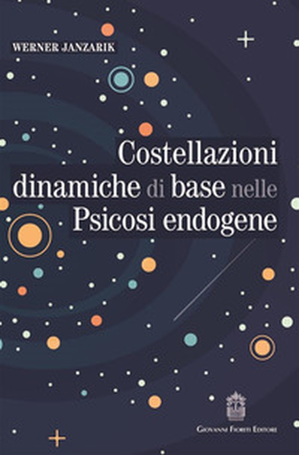Costellazioni dinamiche di base nelle psicosi endogene. Un contributo alla tipologia differenziale dei fenomeni deliranti - Librerie.coop Costellazioni dinamiche di base nelle psicosi endogene. Un contributo alla tipologia differenziale dei fenomeni deliranti - Librerie.coop