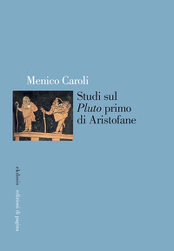 Studi sul «Pluto» primo di Aristofane - Librerie.coop Studi sul «Pluto» primo di Aristofane - Librerie.coop