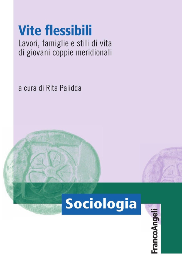 Vite flessibili. Lavori, famiglie e stili di vita di giovani coppie meridionali - Librerie.coop Vite flessibili. Lavori, famiglie e stili di vita di giovani coppie meridionali - Librerie.coop