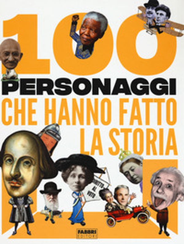 100 personaggi che hanno fatto la storia - Librerie.coop 100 personaggi che hanno fatto la storia - Librerie.coop