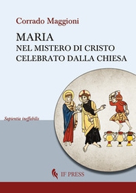 Maria nel mistero di Cristo celebrato dalla Chiesa - Librerie.coop