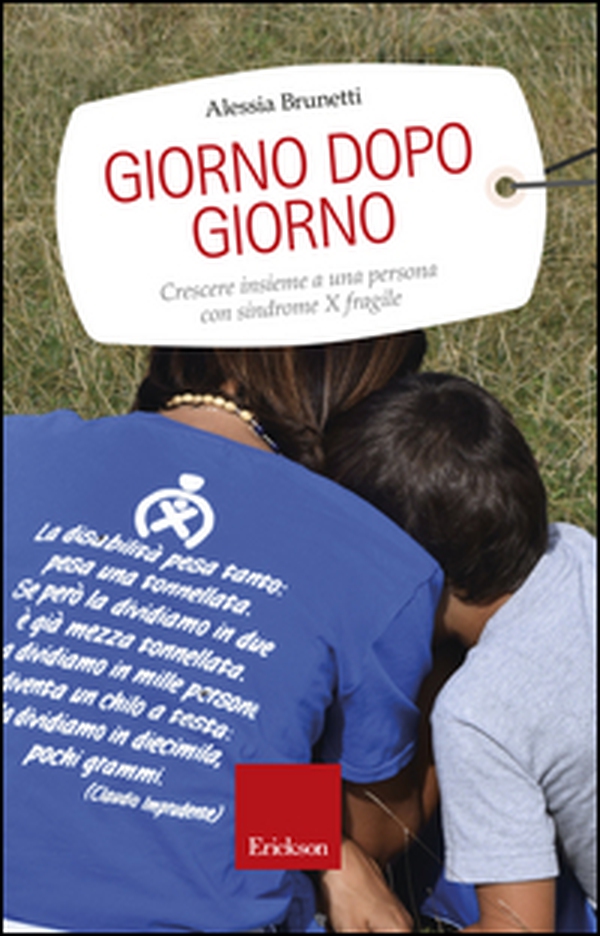 Giorno dopo giorno. Crescere insieme a una persona con sindrome X fragile - Librerie.coop Giorno dopo giorno. Crescere insieme a una persona con sindrome X fragile - Librerie.coop