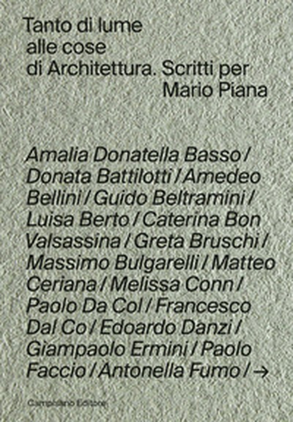Tanto di lume alle cose di architettura. Scritti per Mario Piana - Librerie.coop Tanto di lume alle cose di architettura. Scritti per Mario Piana - Librerie.coop