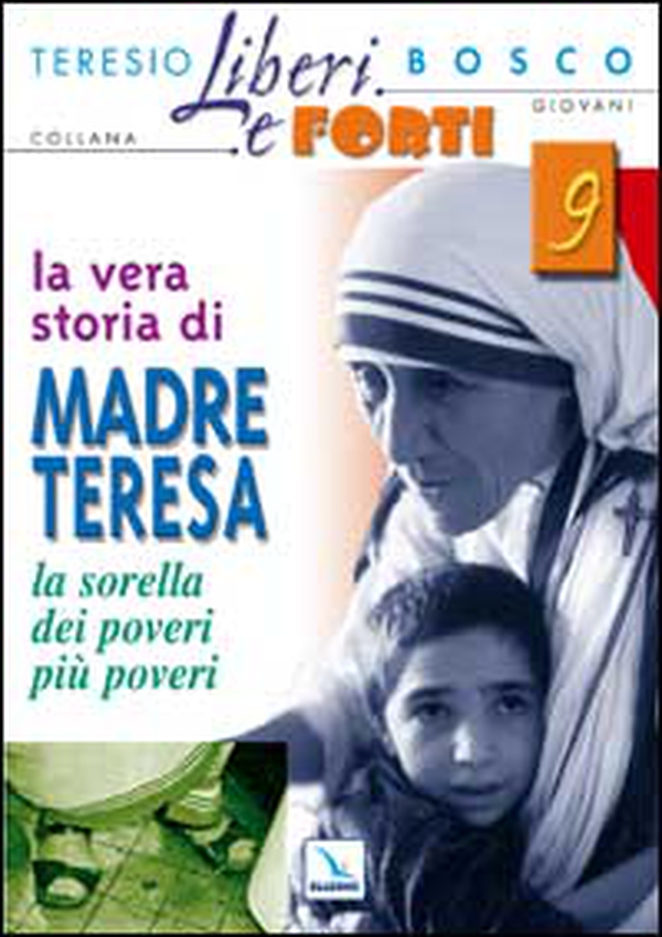 La vera storia di Madre Teresa. Sorella dei poveri più poveri - Librerie.coop La vera storia di Madre Teresa. Sorella dei poveri più poveri - Librerie.coop