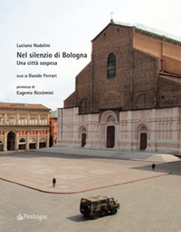 Nel silenzio di Bologna. Una città sospesa - Librerie.coop Nel silenzio di Bologna. Una città sospesa - Librerie.coop
