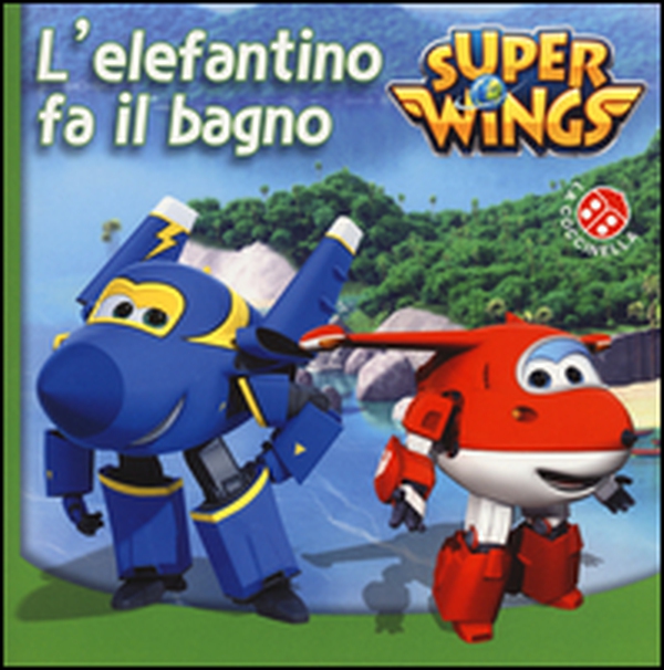 L'elefantino fa il bagno. Super Wings - Librerie.coop L'elefantino fa il bagno. Super Wings - Librerie.coop
