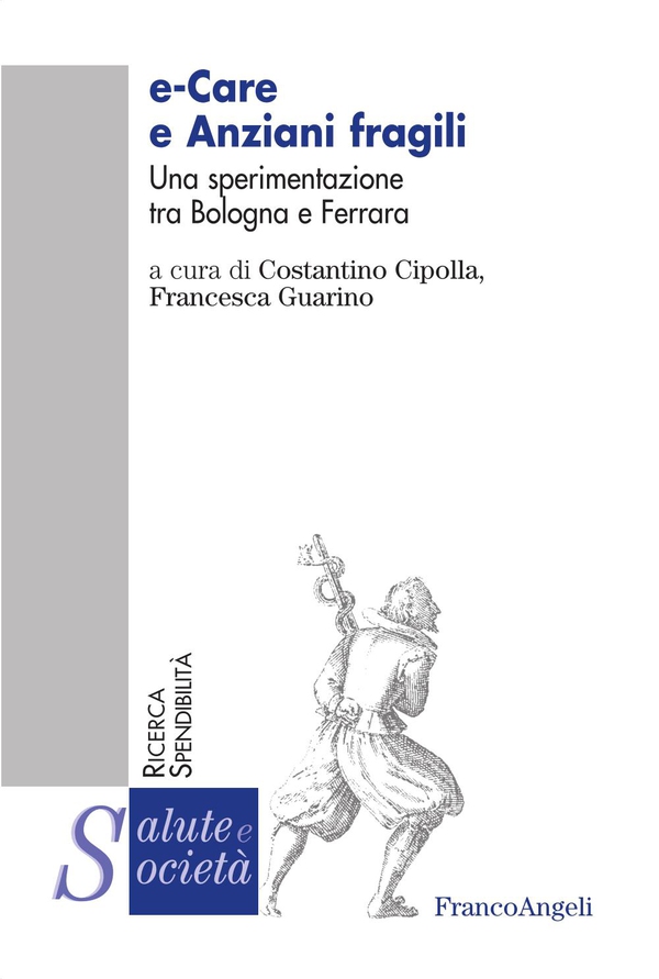 E - care e anziani fragili. Una sperimentazione tra Bologna e Ferrara - Librerie.coop E - care e anziani fragili. Una sperimentazione tra Bologna e Ferrara - Librerie.coop