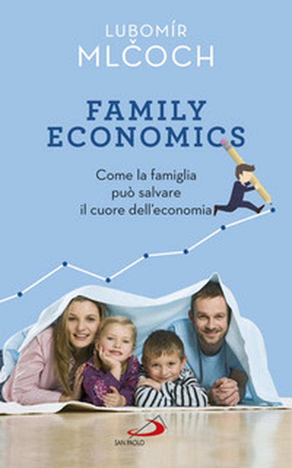 Family economics. Come la famiglia può salvare il cuore dell'economia - Librerie.coop Family economics. Come la famiglia può salvare il cuore dell'economia - Librerie.coop