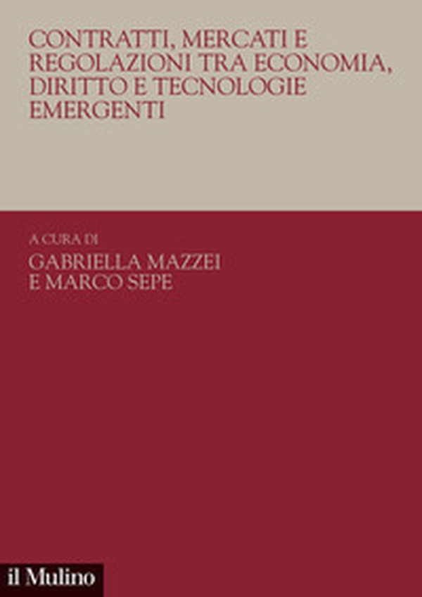 Contratti, mercati e regolazioni tra economia, diritto e tecnologie emergenti - Librerie.coop Contratti, mercati e regolazioni tra economia, diritto e tecnologie emergenti - Librerie.coop