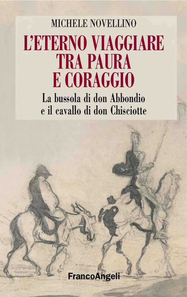 L'eterno viaggiare tra paura e coraggio. La bussola di don Abbondio e il cavallo di don Chisciotte - Librerie.coop L'eterno viaggiare tra paura e coraggio. La bussola di don Abbondio e il cavallo di don Chisciotte - Librerie.coop