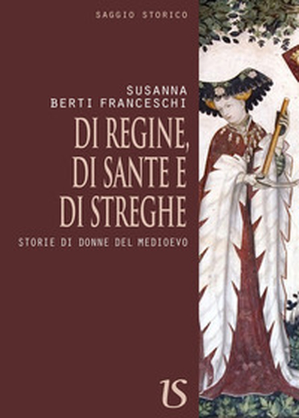 Di regine, di sante e di streghe. Storie di donne del Medioevo - Librerie.coop Di regine, di sante e di streghe. Storie di donne del Medioevo - Librerie.coop