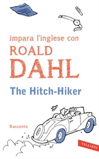 The hitch-hiker. Impara l'inglese con Roald Dahl - Librerie.coop