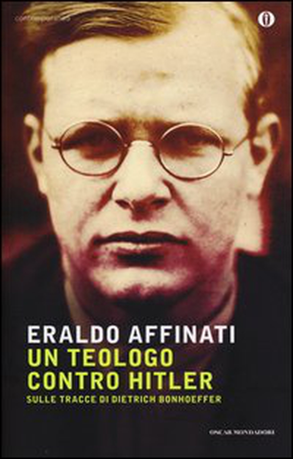 Un teologo contro Hitler. Sulle tracce di Dietrich Bonhoeffer - Librerie.coop Un teologo contro Hitler. Sulle tracce di Dietrich Bonhoeffer - Librerie.coop