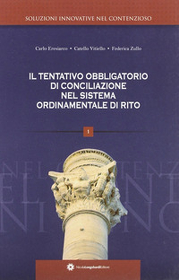 Il tentativo obbligatorio di conciliazione nel sistema ordinamentale di rito - Librerie.coop Il tentativo obbligatorio di conciliazione nel sistema ordinamentale di rito - Librerie.coop