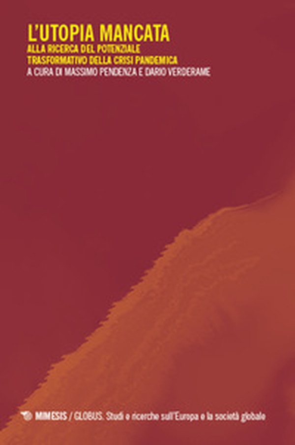 L'utopia mancata. Alla ricerca del potenziale trasformativo della crisi pandemica - Librerie.coop L'utopia mancata. Alla ricerca del potenziale trasformativo della crisi pandemica - Librerie.coop