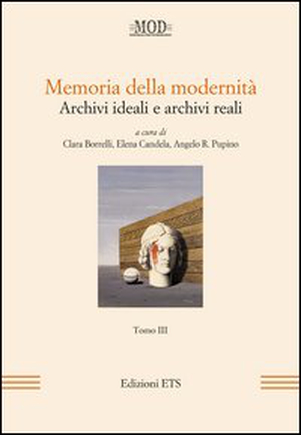 Memoria della modernità. Archivi ideali e archivi reali - Vol. 3 - Librerie.coop Memoria della modernità. Archivi ideali e archivi reali - Vol. 3 - Librerie.coop
