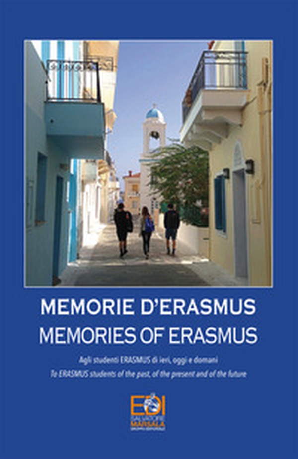 Memorie d'Erasmus. Agli studenti Erasmus di ieri, oggi e domani-Memories of Erasmus. To Erasmus students of the past, of the present and of the future - Librerie.coop Memorie d'Erasmus. Agli studenti Erasmus di ieri, oggi e domani-Memories of Erasmus. To Erasmus students of the past, of the present and of the future - Librerie.coop