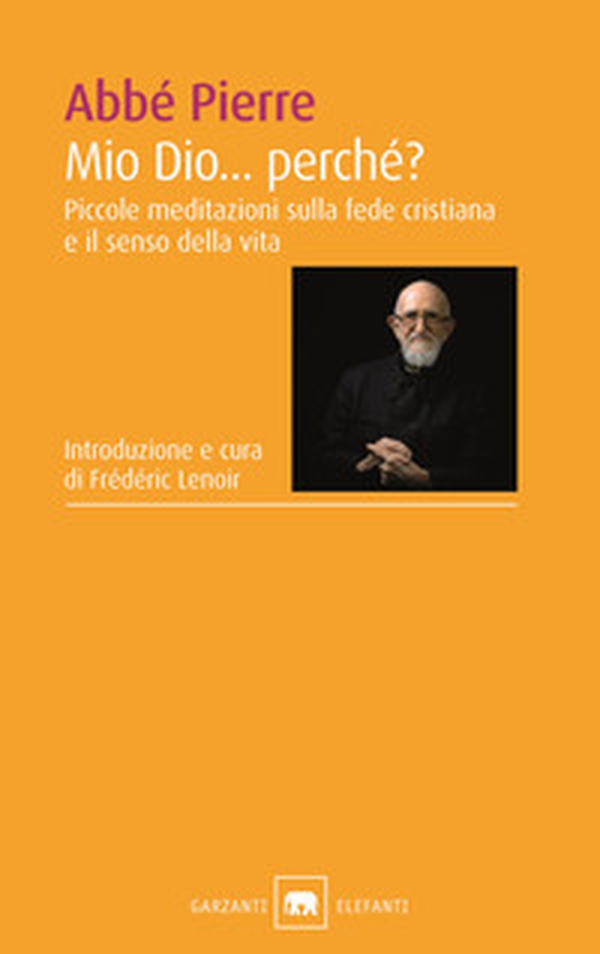 Mio Dio... Perché? Piccole meditazioni sulla fede cristiana e il senso della vita - Librerie.coop Mio Dio... Perché? Piccole meditazioni sulla fede cristiana e il senso della vita - Librerie.coop