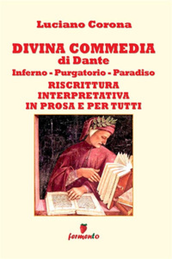 Divina Commedia. Riscrittura interpretativa in prosa e per tutti - Librerie.coop Divina Commedia. Riscrittura interpretativa in prosa e per tutti - Librerie.coop