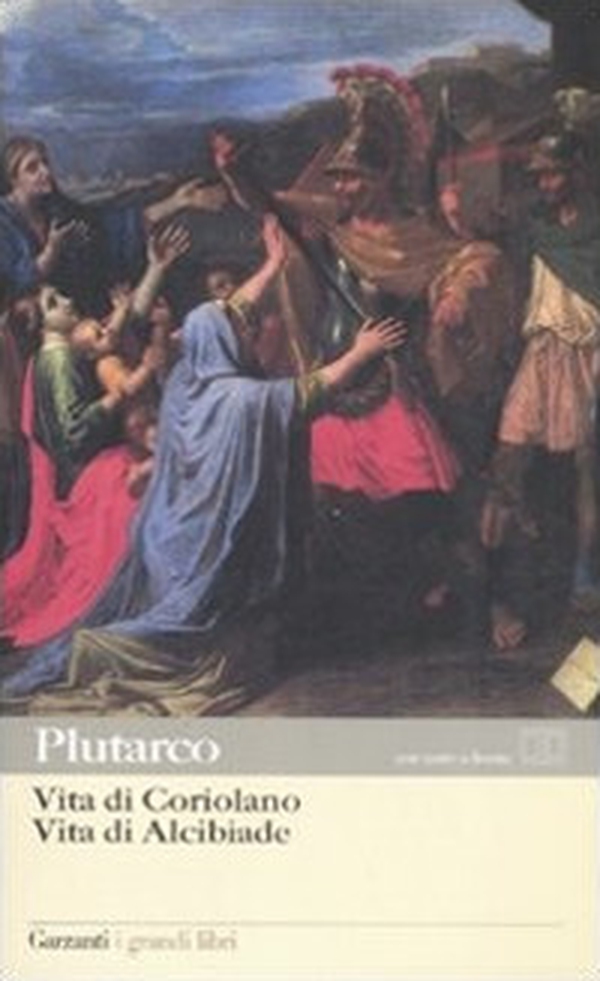 Vita di Coriolano-Vita di Alcibiade. Testo greco a fronte - Librerie.coop Vita di Coriolano-Vita di Alcibiade. Testo greco a fronte - Librerie.coop
