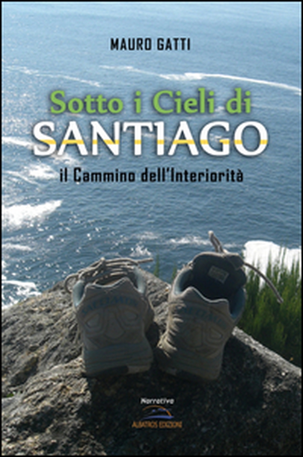 Sotto i cieli di Santiago. Il cammino dell'interiorità - Librerie.coop Sotto i cieli di Santiago. Il cammino dell'interiorità - Librerie.coop