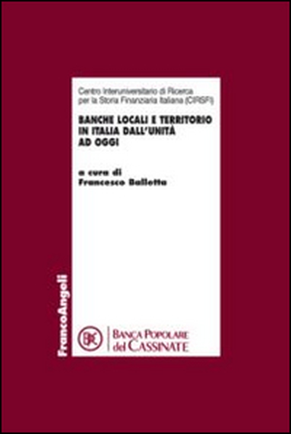 Banche locali e territorio in Italia dall'Unità ad oggi. Atti del Convegno (Cassino, 16 novembre 2012) - Librerie.coop Banche locali e territorio in Italia dall'Unità ad oggi. Atti del Convegno (Cassino, 16 novembre 2012) - Librerie.coop