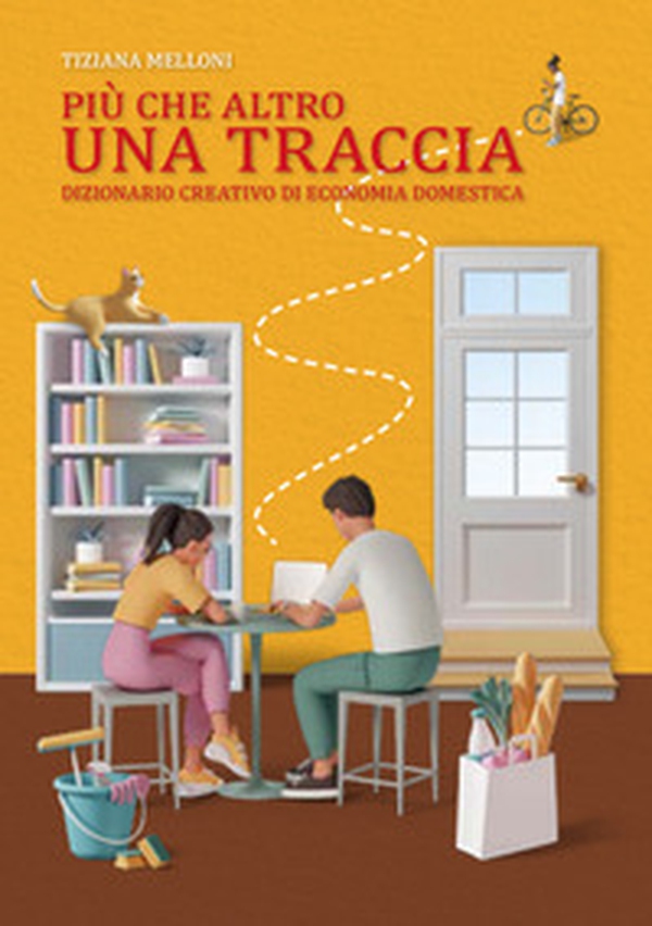 Più che altro una traccia. Dizionario creativo di economia domestica - Librerie.coop Più che altro una traccia. Dizionario creativo di economia domestica - Librerie.coop