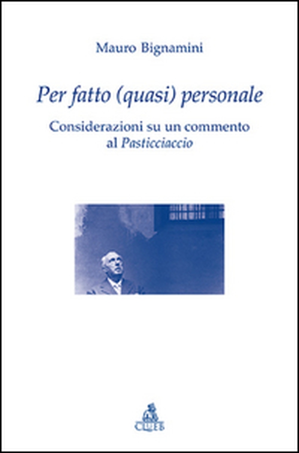 Per fatto (quasi) personale. Considerazioni su un commento al Pasticciaccio - Librerie.coop Per fatto (quasi) personale. Considerazioni su un commento al Pasticciaccio - Librerie.coop