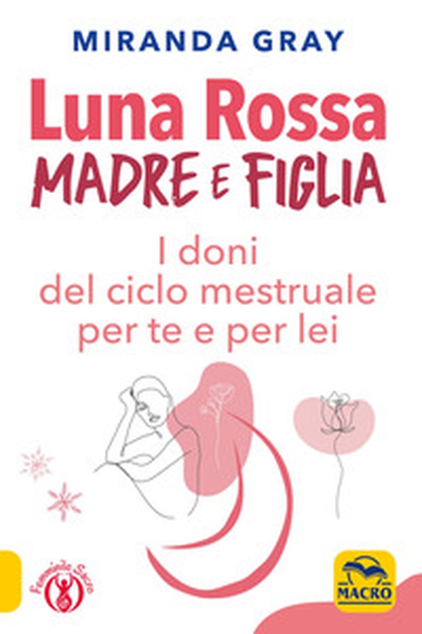 Luna rossa. Madre e figlia. I doni del ciclo mestruale per te e per lei - Librerie.coop Luna rossa. Madre e figlia. I doni del ciclo mestruale per te e per lei - Librerie.coop