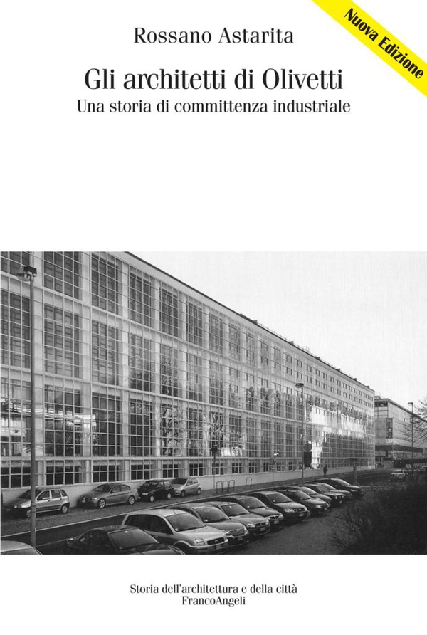 Gli architetti di Olivetti. Una storia di committenza industriale - Librerie.coop Gli architetti di Olivetti. Una storia di committenza industriale - Librerie.coop