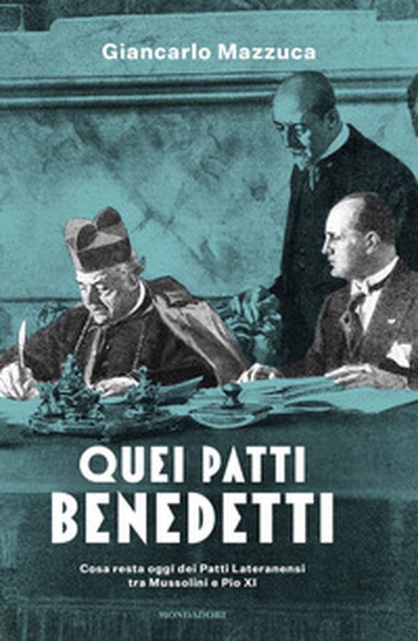 Quei patti benedetti. Cosa resta oggi dei Patti Lateranensi tra Mussolini e Pio XI - Librerie.coop Quei patti benedetti. Cosa resta oggi dei Patti Lateranensi tra Mussolini e Pio XI - Librerie.coop