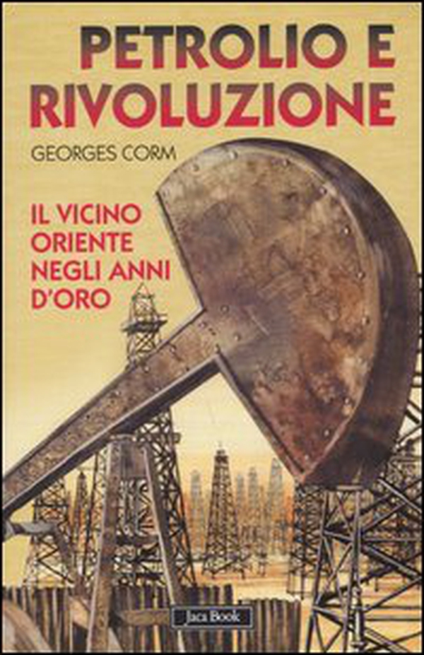 Petrolio e rivoluzione. Il Vicino Oriente negli anni d'oro - Librerie.coop Petrolio e rivoluzione. Il Vicino Oriente negli anni d'oro - Librerie.coop