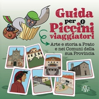 Arte e storia a Prato e nei comuni della sua provincia. Guida per picci(o)ni viaggiatori - Librerie.coop