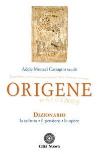 Origene. Dizionario, la cultura, il pensiero, le opere - Librerie.coop