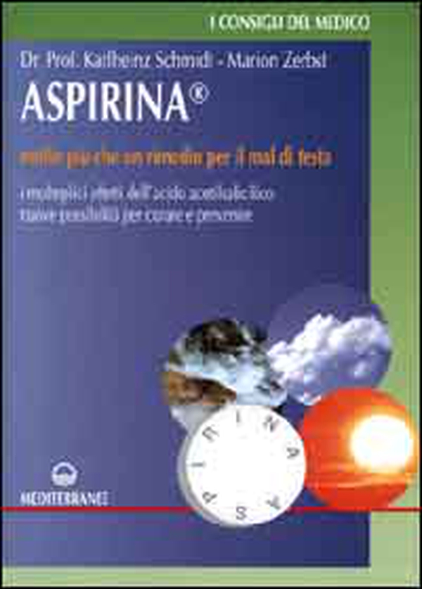 Aspirina. Molto più che un rimedio per il mal di testa. I molteplici effetti dell'acido acetilsalicilico. Nuove possibilità per curare e prevenire - Librerie.coop Aspirina. Molto più che un rimedio per il mal di testa. I molteplici effetti dell'acido acetilsalicilico. Nuove possibilità per curare e prevenire - Librerie.coop