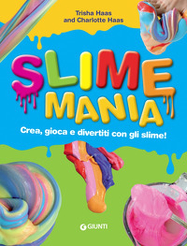 Slime mania. Crea, gioca e divertiti con gli slime! - Librerie.coop Slime mania. Crea, gioca e divertiti con gli slime! - Librerie.coop