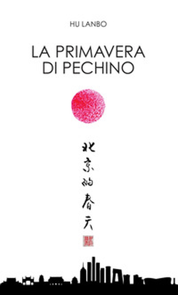 La primavera di Pechino. Testo cinese a fronte - Librerie.coop La primavera di Pechino. Testo cinese a fronte - Librerie.coop