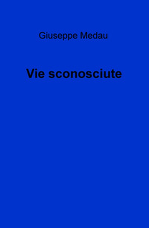 Vie sconosciute - Librerie.coop Vie sconosciute - Librerie.coop