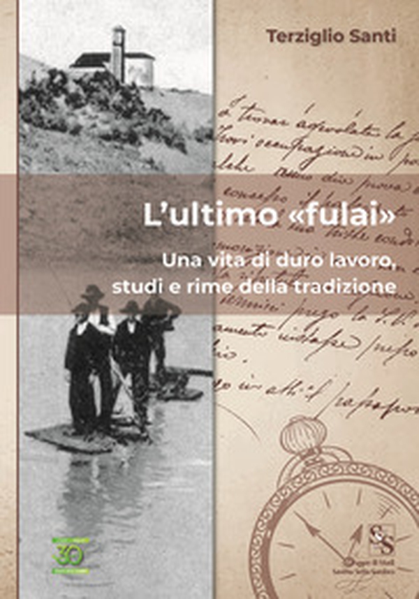 L'ultimo «fulai». Una vita di duro lavoro, studi e rime della tradizione - Librerie.coop L'ultimo «fulai». Una vita di duro lavoro, studi e rime della tradizione - Librerie.coop