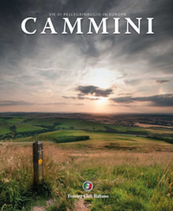 Cammini. Vie di pellegrinaggio in Europa - Librerie.coop Cammini. Vie di pellegrinaggio in Europa - Librerie.coop