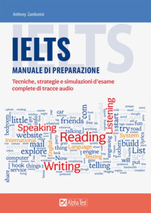 IELTS. Manuale di preparazione. Tecniche, strategie e simulazioni d'esame, complete di tracce audio - Librerie.coop IELTS. Manuale di preparazione. Tecniche, strategie e simulazioni d'esame, complete di tracce audio - Librerie.coop